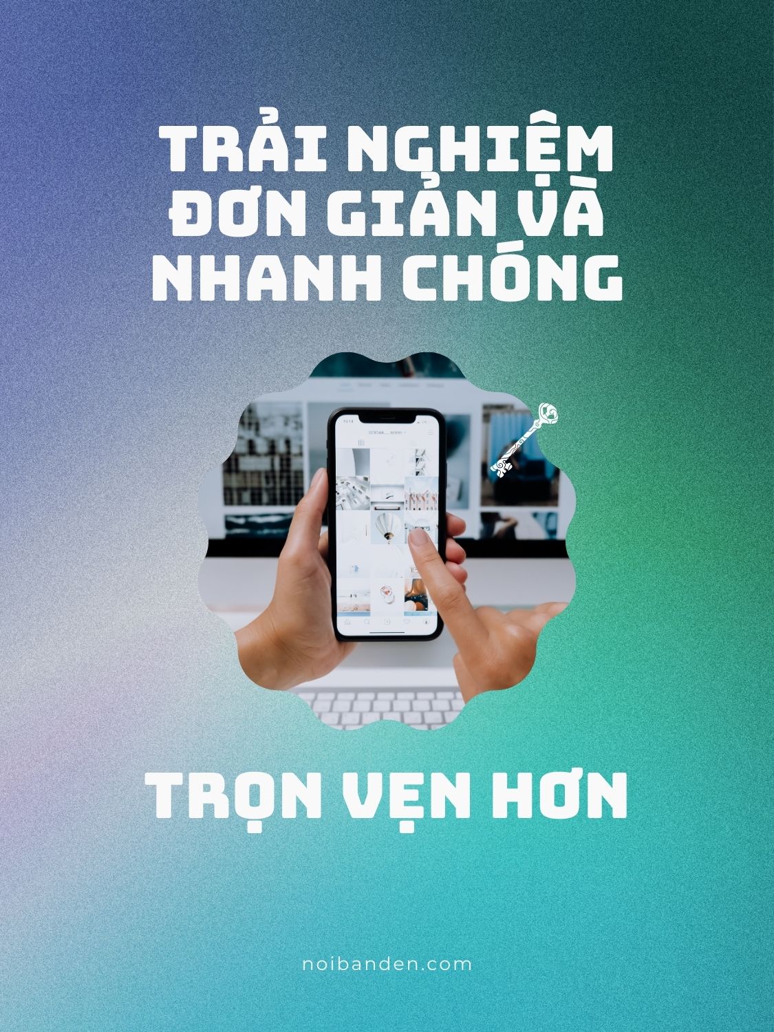 TẠI SAO BẠN CHỌN CHÚNG TÔI - NOIBANDEN.COM